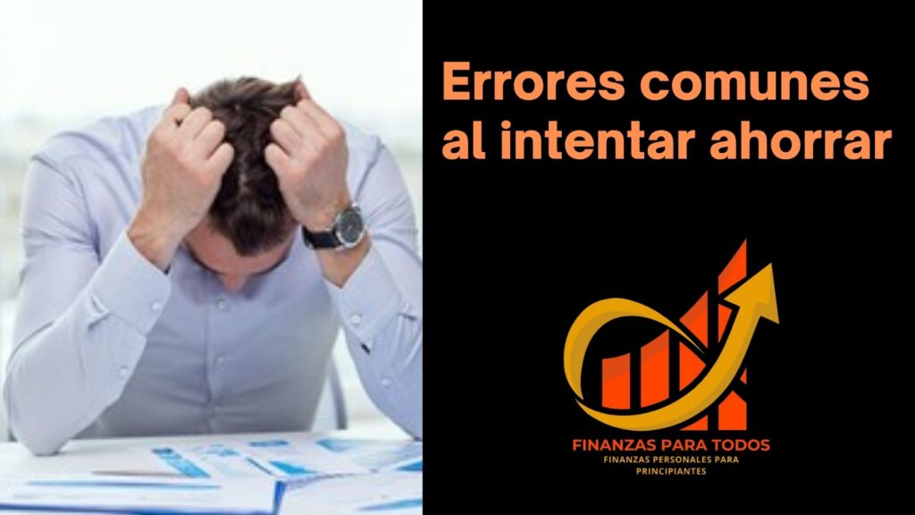 Errores comunes al intentar ahorrar
