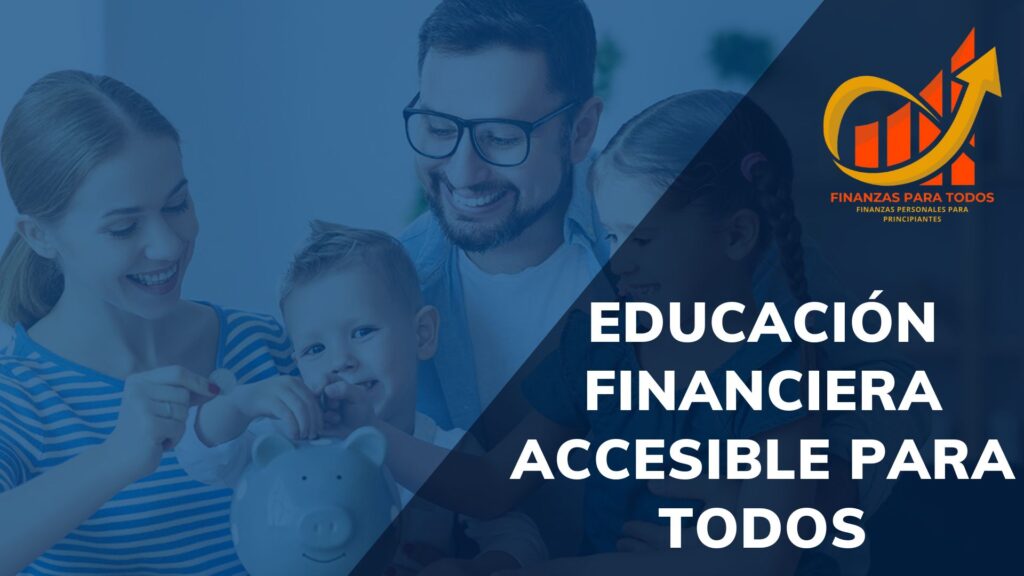 Educación financiera accesible para todos